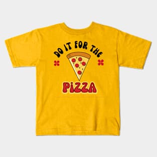 Do it for the pizaa t shirt Kids T-Shirt